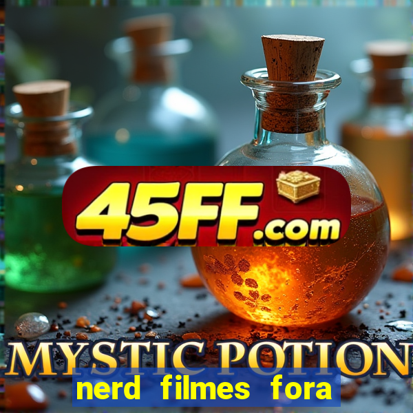 nerd filmes fora do ar